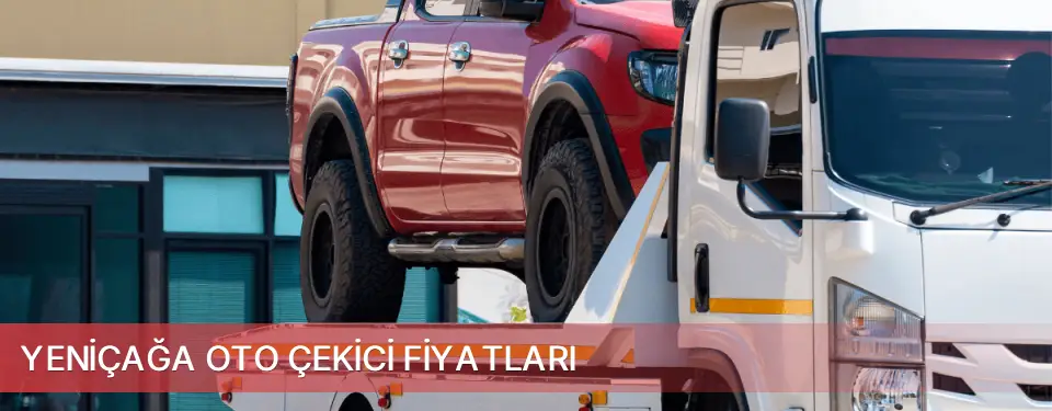 Yeniçağa İlçemi Oto Çekici Fiyatları